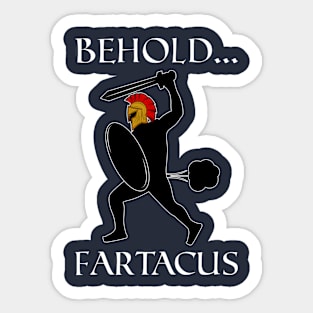 Behold Fartacus Greek Gods Goddess pun gift idea present Sticker